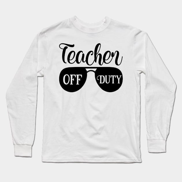 Teacher Off Duty Long Sleeve T-Shirt by ChestifyDesigns